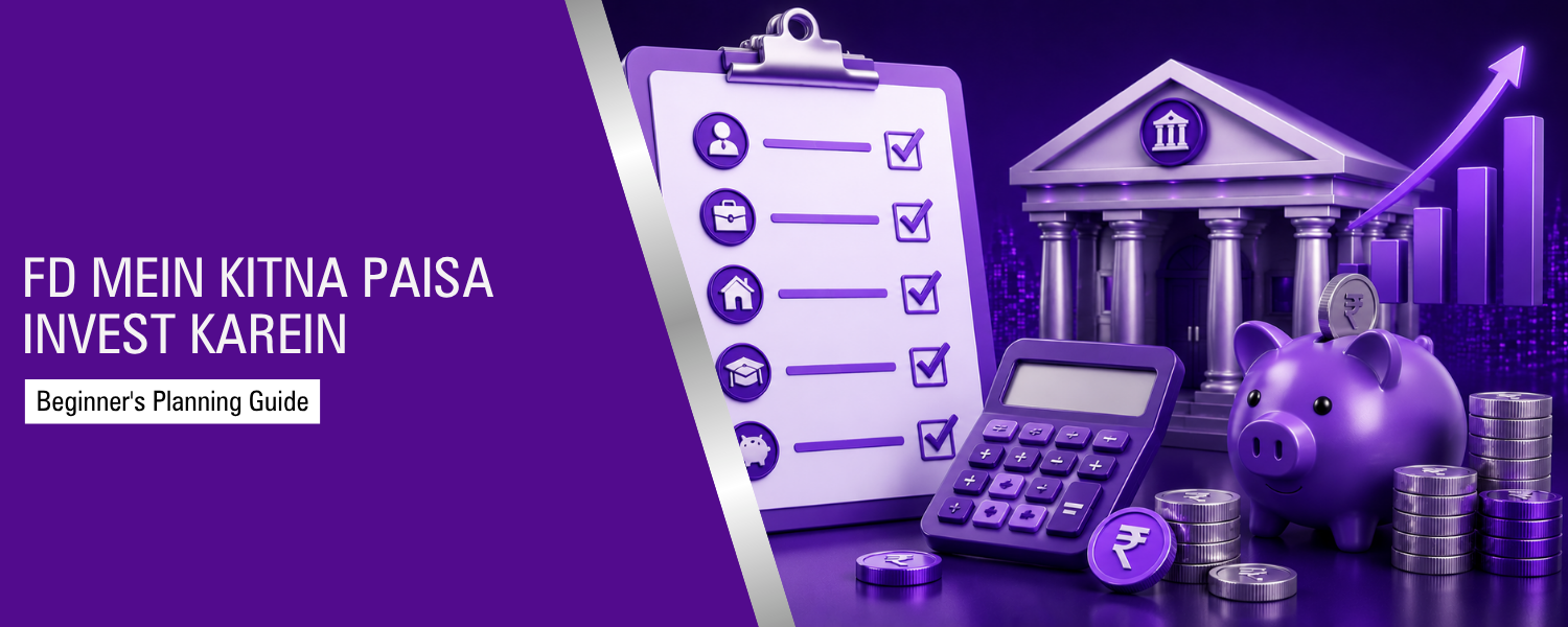 FD Mein Kitna Paisa Invest Karein? Beginner's Planning Guide